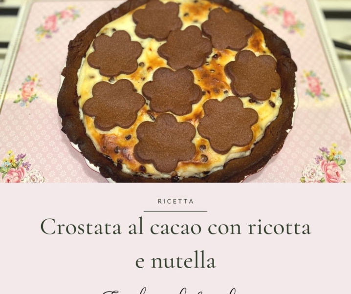 Crostata al cacao con ricotta e nutella