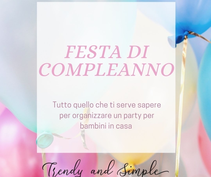 Come organizzare una festa di compleanno per bambini in casa